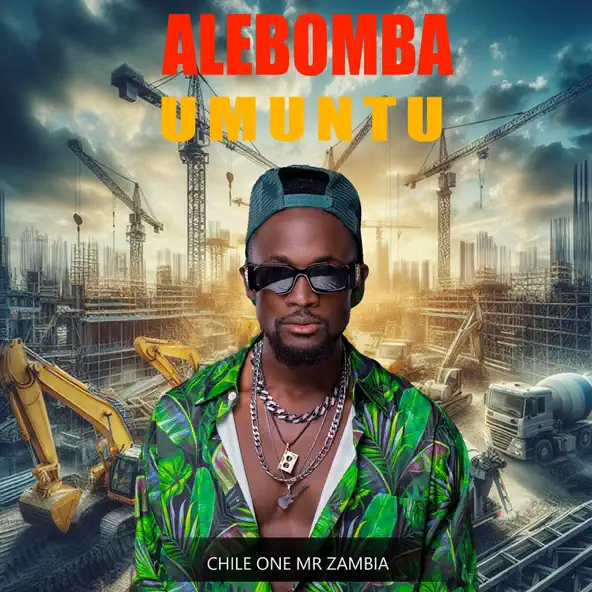 alebomba umuntu by chile one mr Zambia